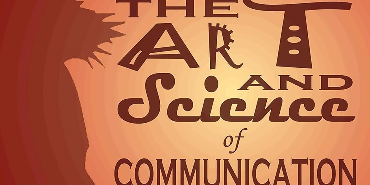 The Art and Science of Communication